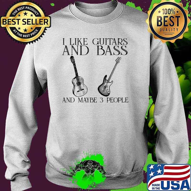 I like guitars and bass and maybe 3 people Sweater I like guitars and bass and maybe 3 people Sweater