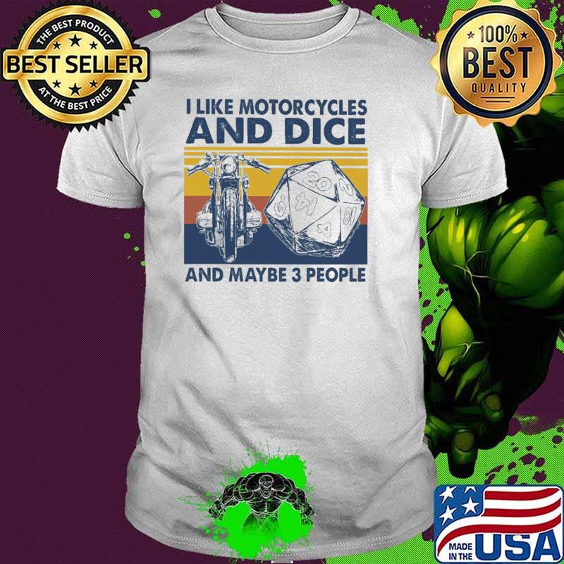 I Like Motorcycles And Dice Maybe 3 People Vintage Shirt