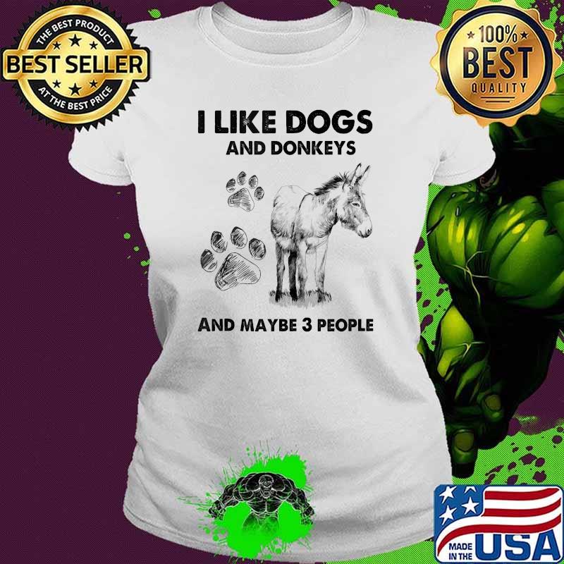 I Like My Dogs And Donkeys And Maybe 3 People T-Shirt Ladies tee I Like My Dogs And Donkeys And Maybe 3 People T-Shirt Ladies tee