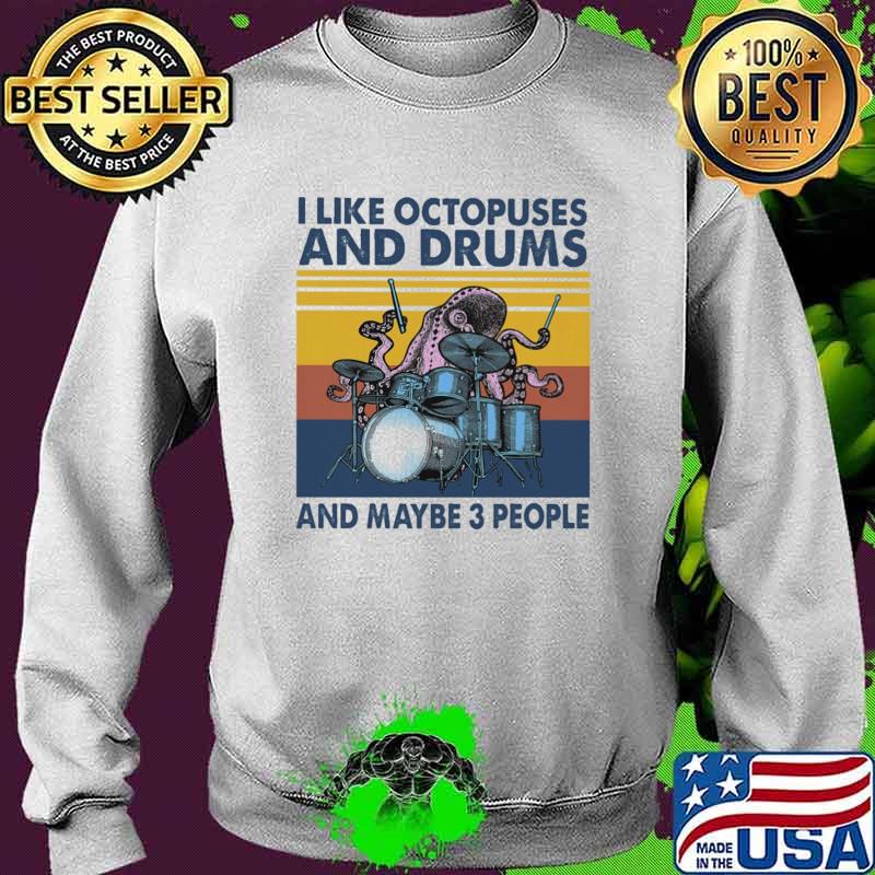 I Like Octopuses And Drums And Maybe 3 PEople Vintage Shirt Sweater I Like Octopuses And Drums And Maybe 3 PEople Vintage Shirt Sweater