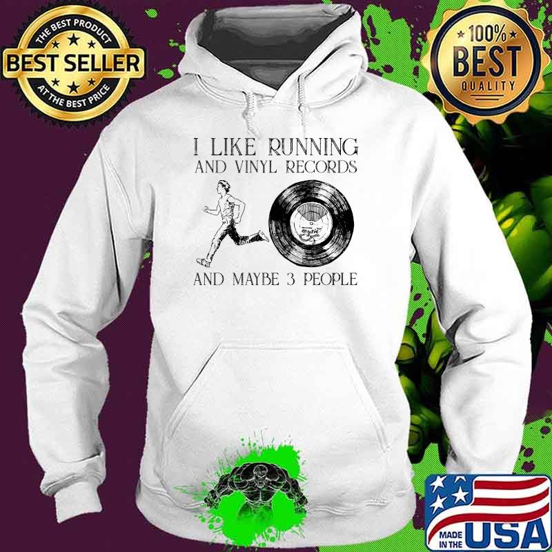 I like running and vinyl records and maybe 3 people Hoodie I like running and vinyl records and maybe 3 people Hoodie