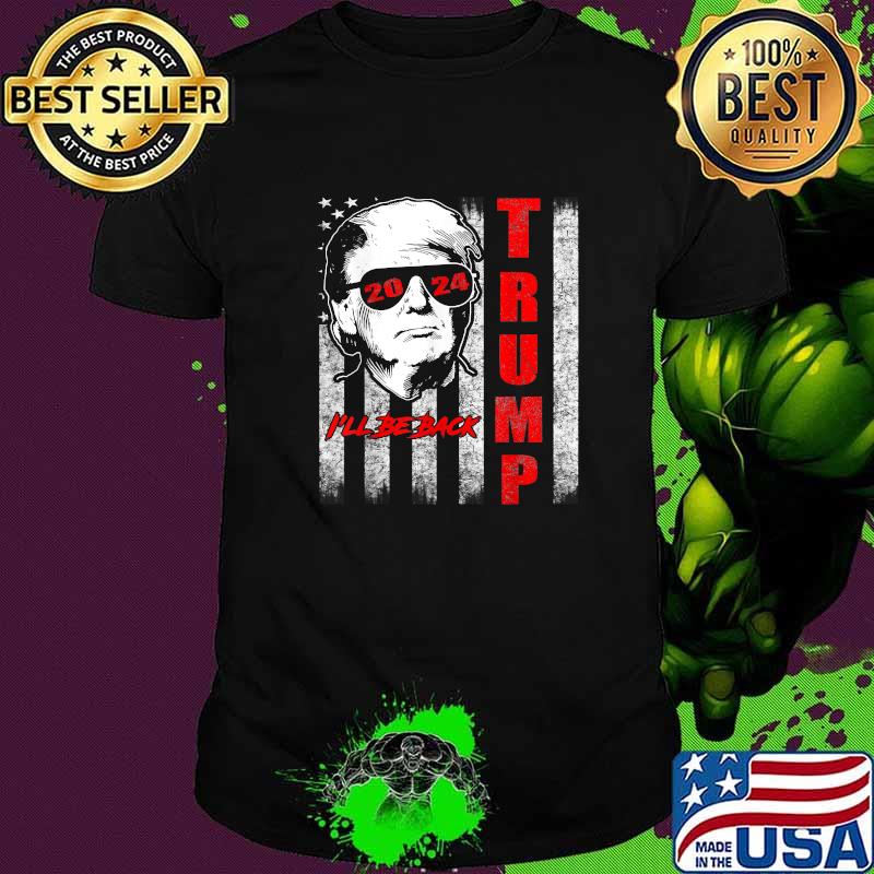 I'll Be Back Trump 2024 American Flag T-Shirt