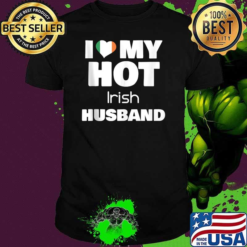 I Love My Hot Irish Husband Married Shirt