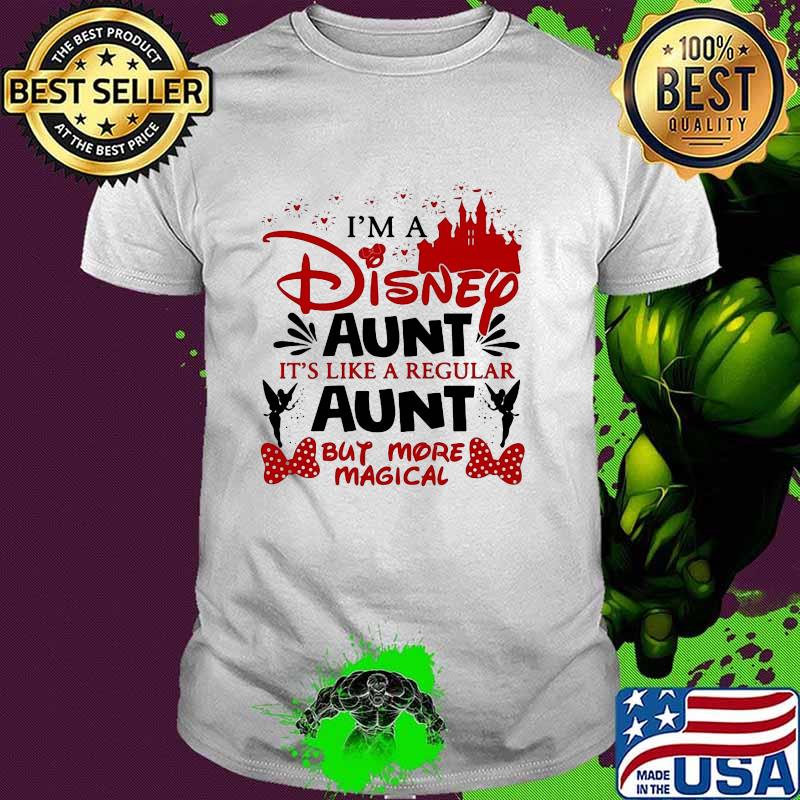 I'm A Disney Aunt It's Like A Regular Aunt But More Magical Shirt