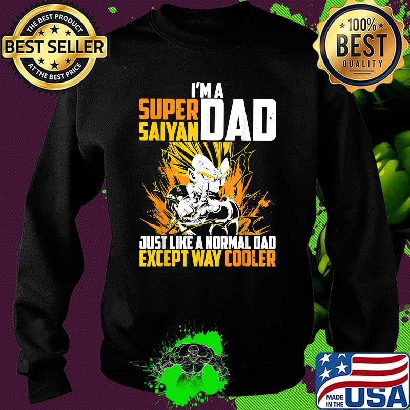I'm A Super Saiyan Dad Just Like A Normal Dad Except Way Cooler Dragon Ball Shirt Sweater I'm A Super Saiyan Dad Just Like A Normal Dad Except Way Cooler Dragon Ball Shirt Sweater