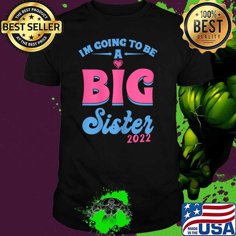 I'm Going To Be A Big Sis Promoted To Big Sister Est 2022 Shirt