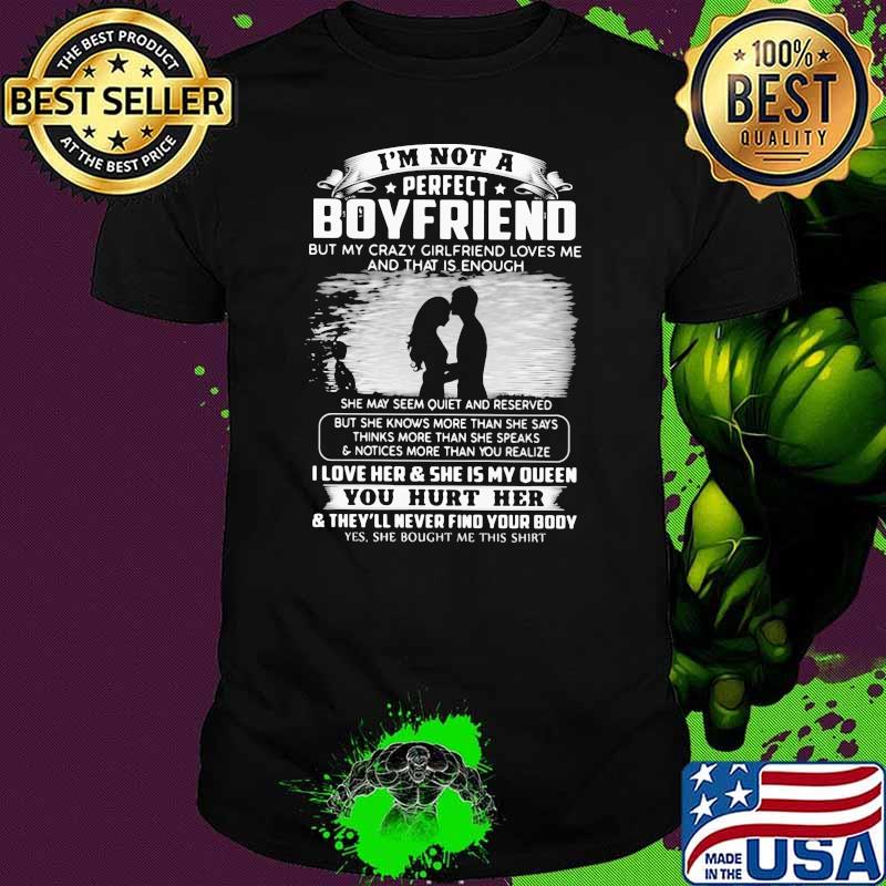 I'm Not A Perfect Boy Friend But My Crazy Girlfriend Loves Me Shirt