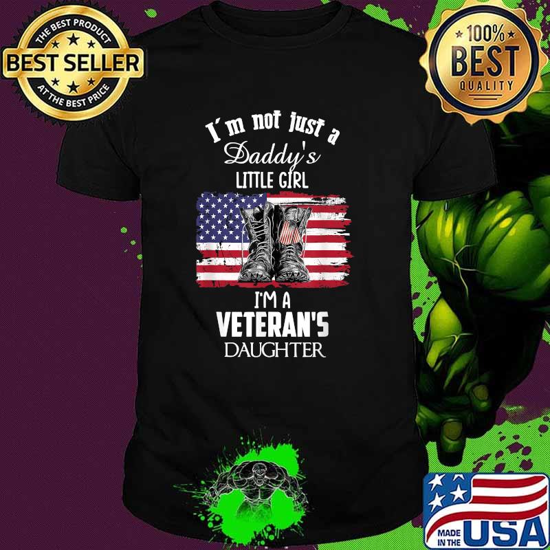 I'm Not Just A Daddy's Little Girl I'm A Veteran's Daughter Boots AMerican flag T-Shirt