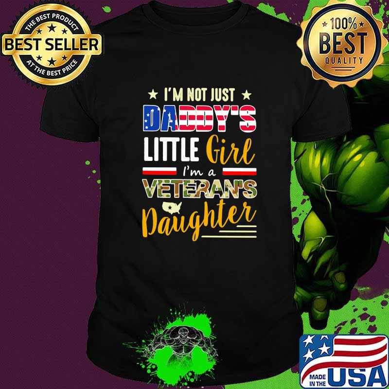 I'm Not Just Daddy's Little Girl I'm A Veteran's Daughter Shirt