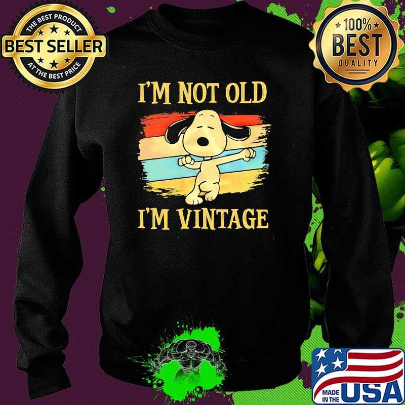 I'm Not Old I'm Vintage Snoopy Shirt Sweater I'm Not Old I'm Vintage Snoopy Shirt Sweater
