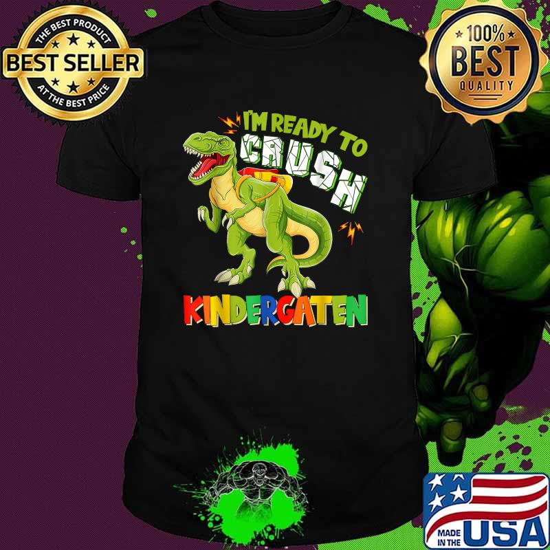 I'm Ready To Caush Kindergaten Dinosaur Shirt