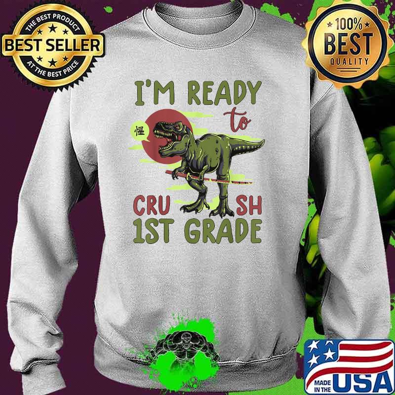 I'm ready to crush 1st grade t rex dinosaur back to school boys T-Shirt Sweater I'm ready to crush 1st grade t rex dinosaur back to school boys T-Shirt Sweater