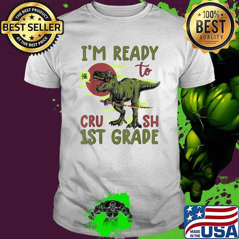 I'm ready to crush 1st grade t rex dinosaur back to school boys T-Shirt