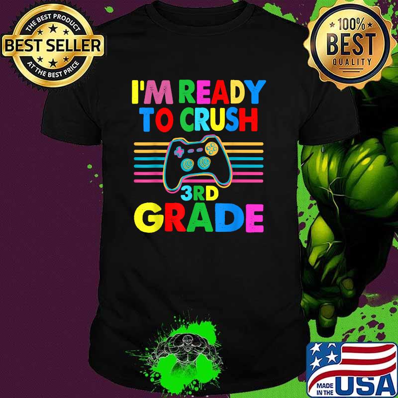 I'm Ready To Crush 3rd Grade Gaming Gamer Back To School T-Shirt
