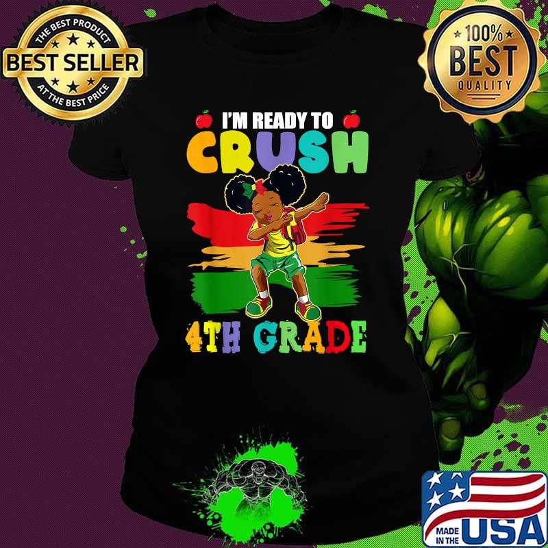 I'm Ready To Crush 4th Grade Cute Dabbing Black Girl T-Shirt Ladies tee I'm Ready To Crush 4th Grade Cute Dabbing Black Girl T-Shirt Ladies tee