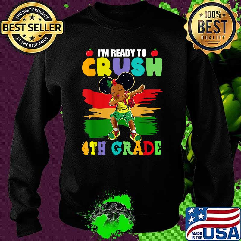 I'm Ready To Crush 4th Grade Cute Dabbing Black Girl T-Shirt Sweater I'm Ready To Crush 4th Grade Cute Dabbing Black Girl T-Shirt Sweater