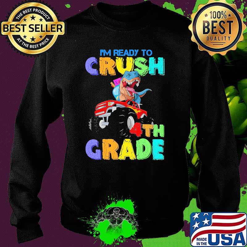 I'm Ready To Crush 4th Grade Monster Truck Dinosaur Shirt Sweater I'm Ready To Crush 4th Grade Monster Truck Dinosaur Shirt Sweater