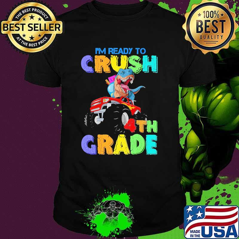 I'm Ready To Crush 4th Grade Monster Truck Dinosaur Shirt