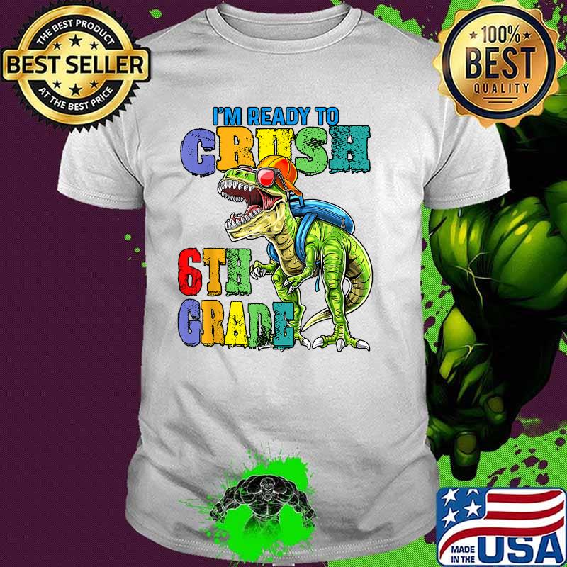 I'm ready to crush 6th Grade back to school 2021 2022 KIDS T-Shirt