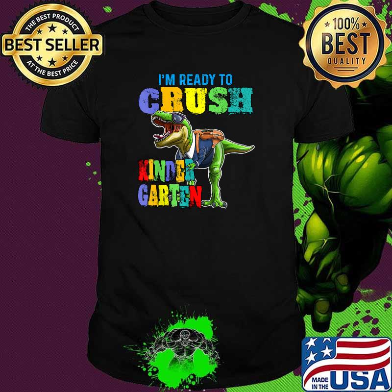 I'm Ready To Crush Kindergarten Dinosaur T-Shirt