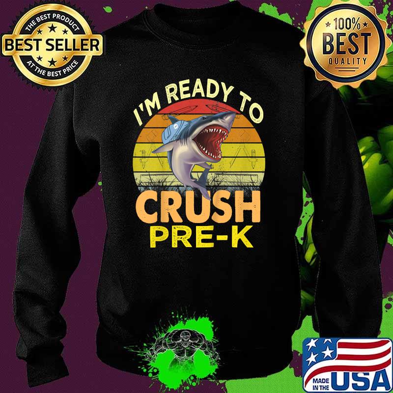 I'm Ready To Crush Pre-k Shark Back To School Kids Vintage T-Shirt Sweater I'm Ready To Crush Pre-k Shark Back To School Kids Vintage T-Shirt Sweater