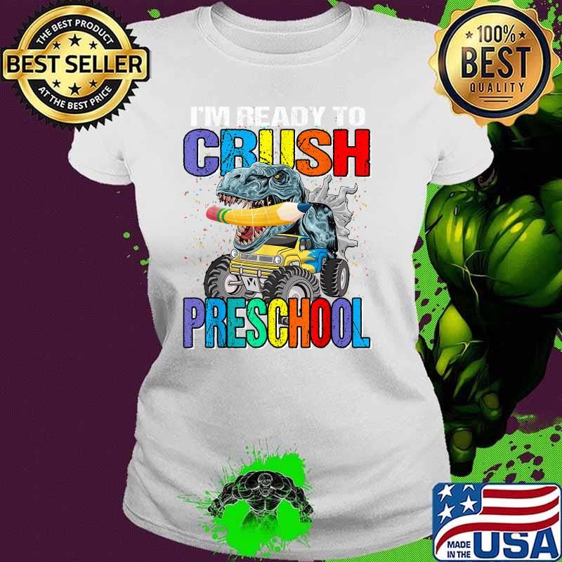 I'm Ready To Crush Preschool Monster Truck Dinosaur T-Shirt Ladies tee I'm Ready To Crush Preschool Monster Truck Dinosaur T-Shirt Ladies tee