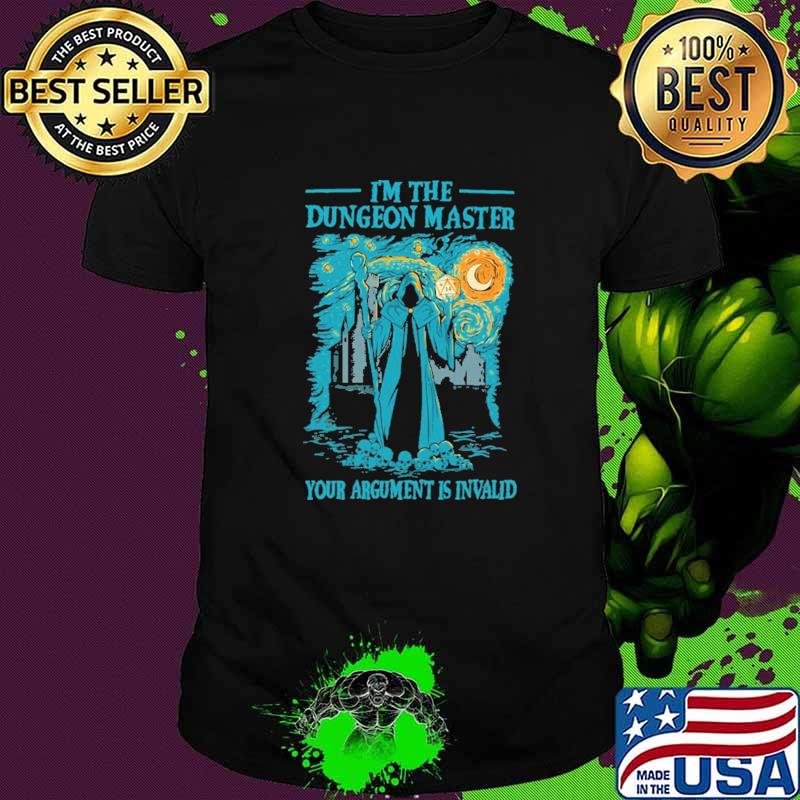I'm The Dungeon Master Your Argument IS Invalid Dice Shirt