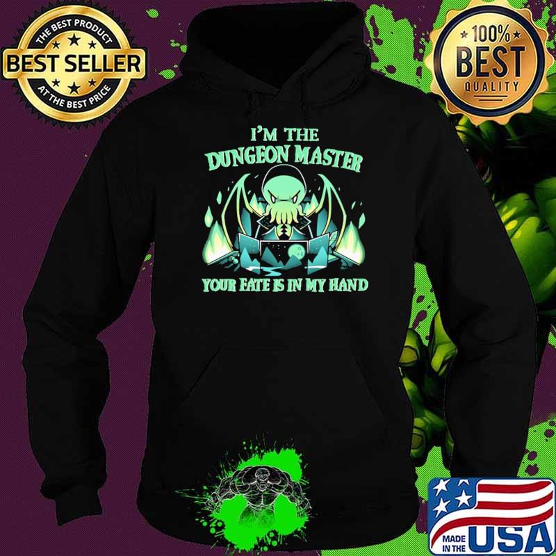 I'm The Dungeon Master Your Fate Is In My Hand Shirt Shirt Hoodie I'm The Dungeon Master Your Fate Is In My Hand Shirt Shirt Hoodie
