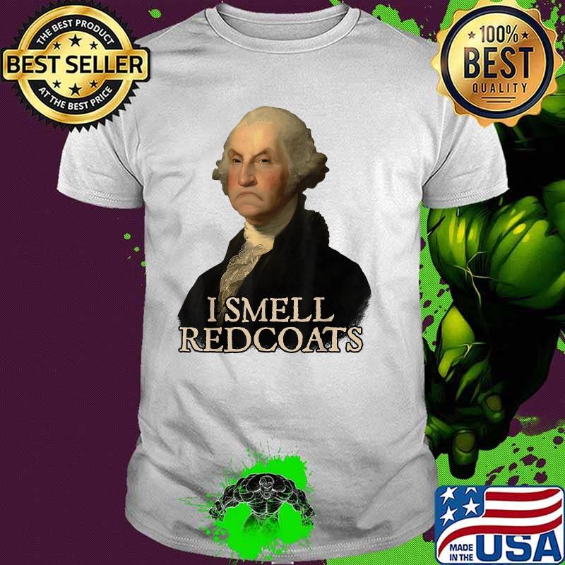 I Smell Redcoats George Washington Funny President Portrait Shirt