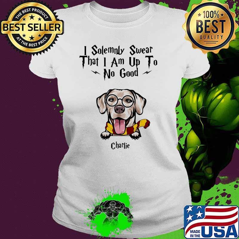 I solemnly swear that i am up to no good charlie dog s Ladies tee I solemnly swear that i am up to no good charlie dog s Ladies tee