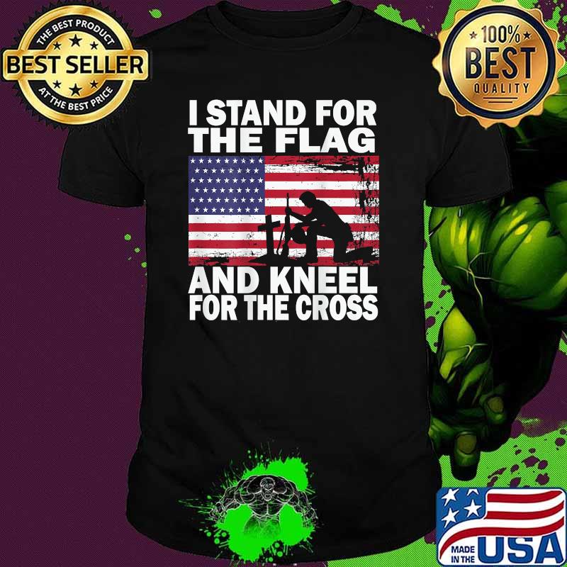 I Stand for the Flag and kneel for the cross Veteran 4th July Veteran T-Shirt