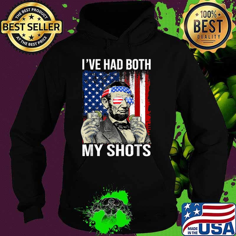 I've Had Both My Shots Drinking Party Lincoln 4th Of July T-Shirt Hoodie I've Had Both My Shots Drinking Party Lincoln 4th Of July T-Shirt Hoodie