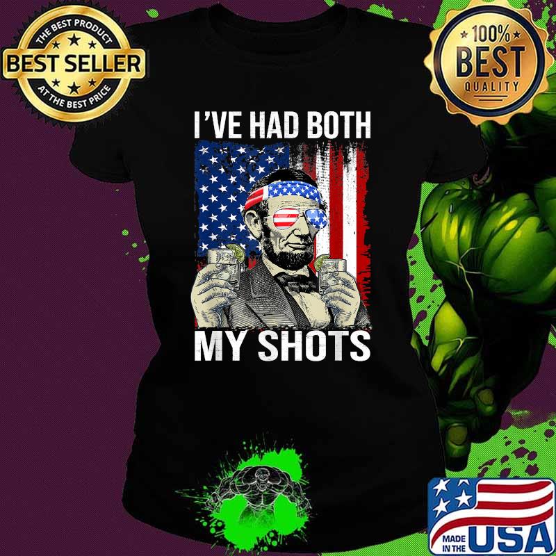 I've Had Both My Shots Drinking Party Lincoln 4th Of July T-Shirt Ladies tee I've Had Both My Shots Drinking Party Lincoln 4th Of July T-Shirt Ladies tee