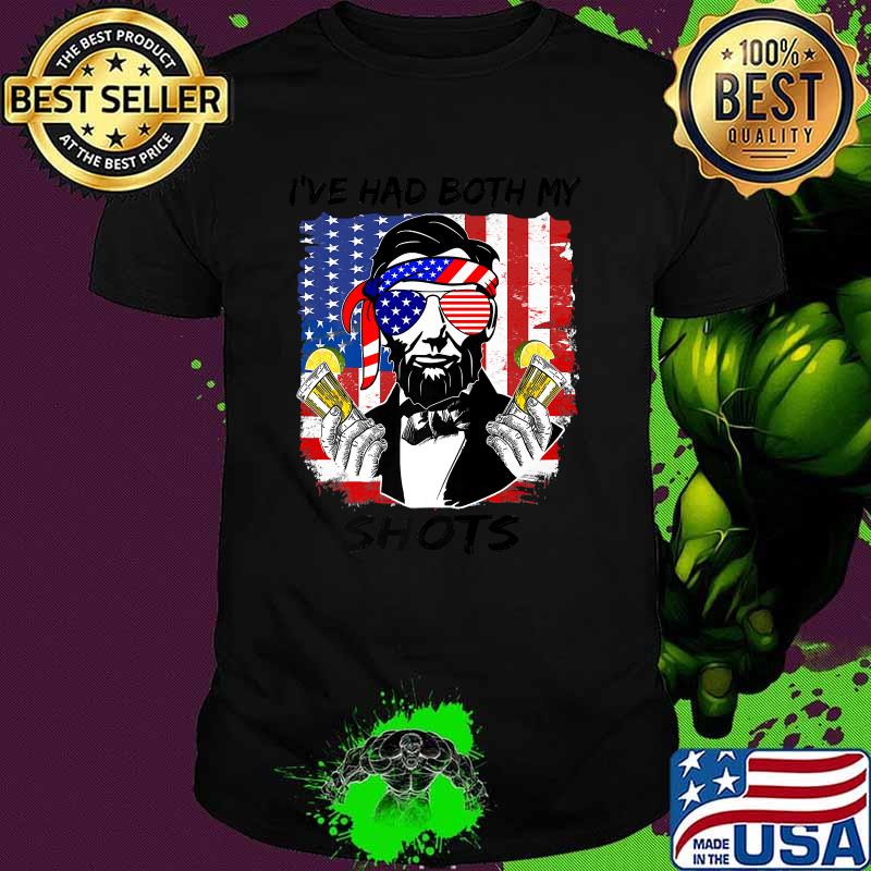 I've Had Both My Shots funny Lincoln 4th of July T-Shirt