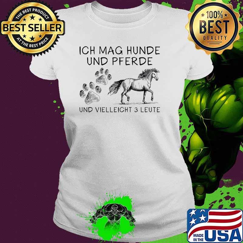 Ich Mag Hunde Und Pfere Und Vielleicht 3 Leute Shirt Ladies tee Ich Mag Hunde Und Pfere Und Vielleicht 3 Leute Shirt Ladies tee