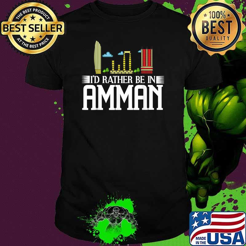 Id rather be in Amman Jordan City Skyline Map Travel T-Shirt
