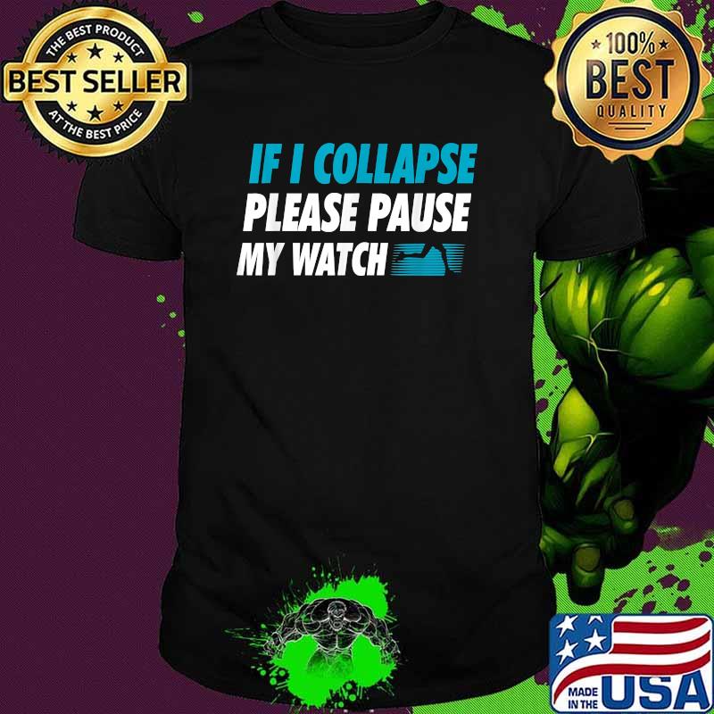 If I Collapse Please Pause My Watch Running Marathon Runner T-Shirt