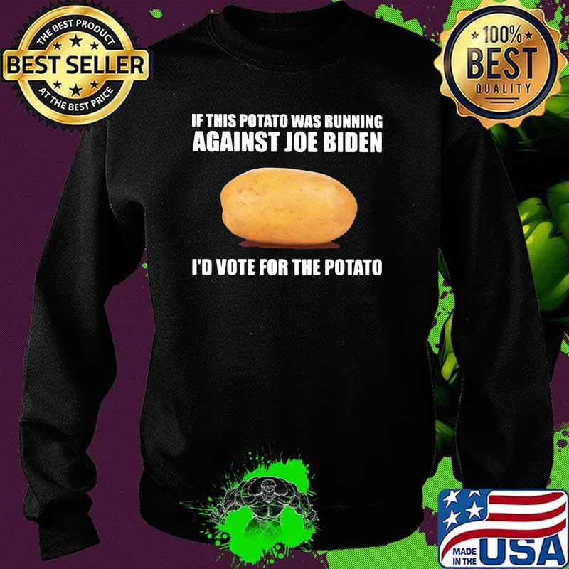 If this potato was running against joe biden id vote for the potato Sweater If this potato was running against joe biden id vote for the potato Sweater