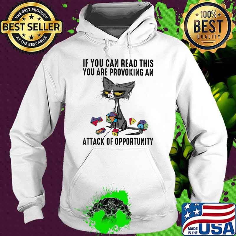 If you Can Read This You Are Provoking An Attack Of Opportunity Cat Dice Shirt Hoodie If you Can Read This You Are Provoking An Attack Of Opportunity Cat Dice Shirt Hoodie