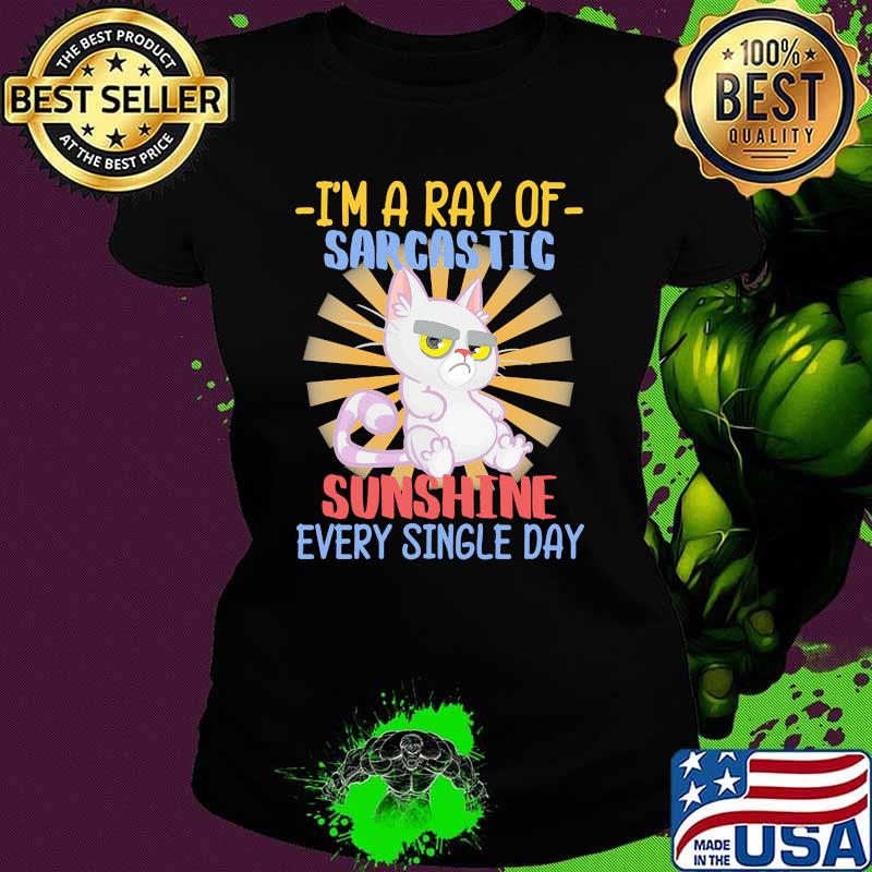 Im a ray of sarcastic sunshine every single day cat Ladies tee Im a ray of sarcastic sunshine every single day cat Ladies tee