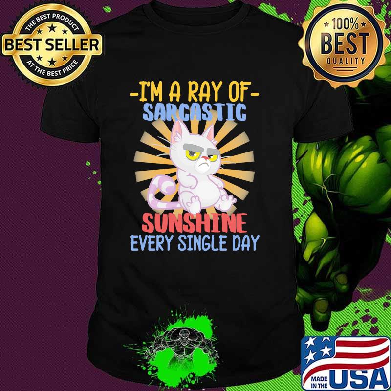 Im a ray of sarcastic sunshine every single day cat shirt Im a ray of sarcastic sunshine every single day cat shirt