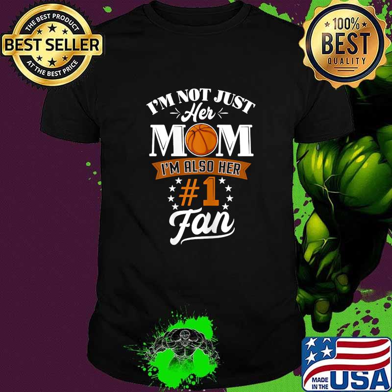 Im not jiust her mom im also her 1 fan football t-shirt