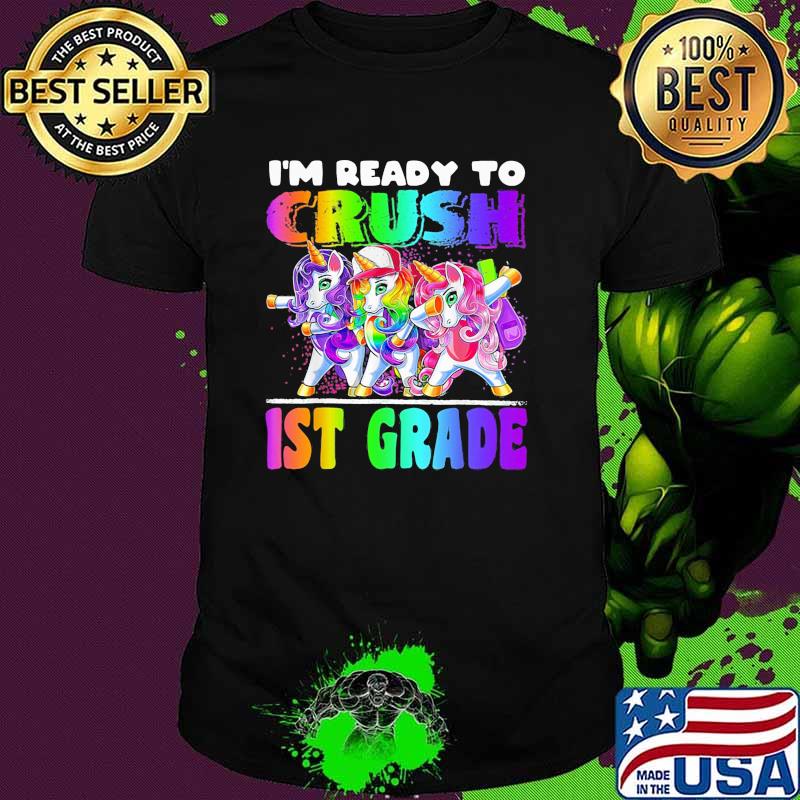 Im ready to crush 1st grade unicorn dabbing shirt