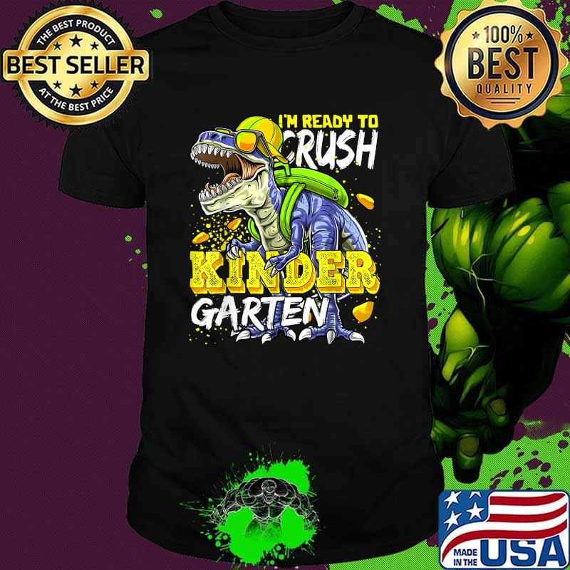 Im Ready To Crush Kindergarten Dinosaur Back to School Shirt