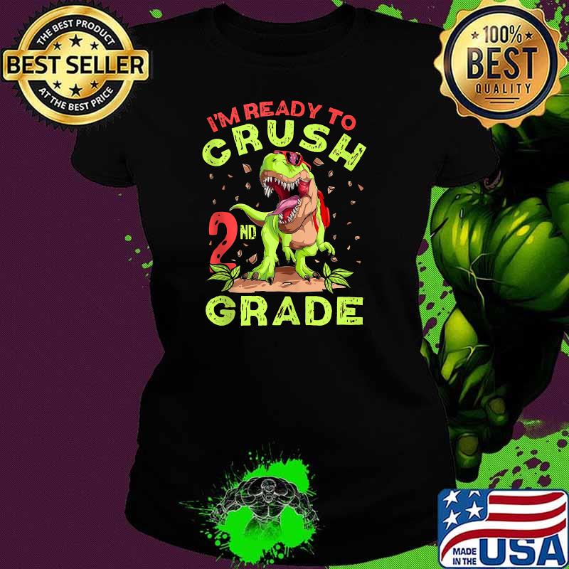Im Ready To Crush Second Grade School Dinosaur Back To School T-Shirt Ladies tee Im Ready To Crush Second Grade School Dinosaur Back To School T-Shirt Ladies tee