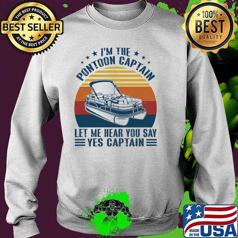 Im the pontoon captain let me hear you say yes captain vintage sunset Sweater Im the pontoon captain let me hear you say yes captain vintage sunset Sweater