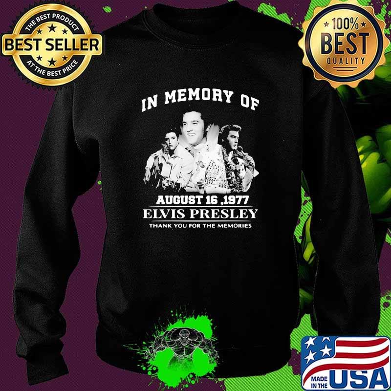 In Memory Of August 16 1977 Alvis Presley Thank You For The Memories Shirt Sweater In Memory Of August 16 1977 Alvis Presley Thank You For The Memories Shirt Sweater
