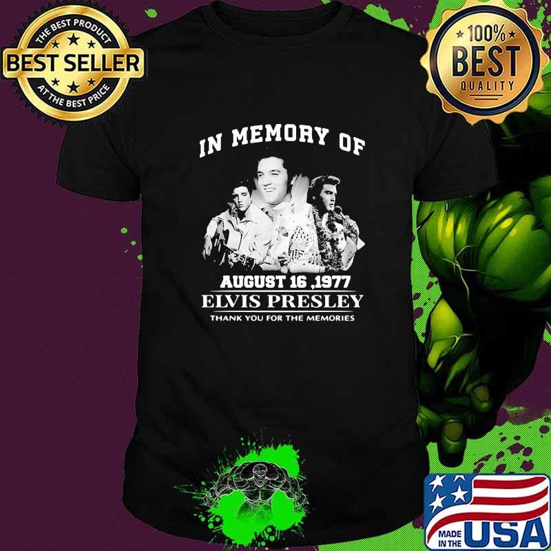 In Memory Of August 16 1977 Alvis Presley Thank You For The Memories Shirt