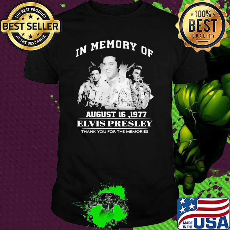 In Memory Of August 16 1997 Elvis Presley Thank You For The Memories shirt