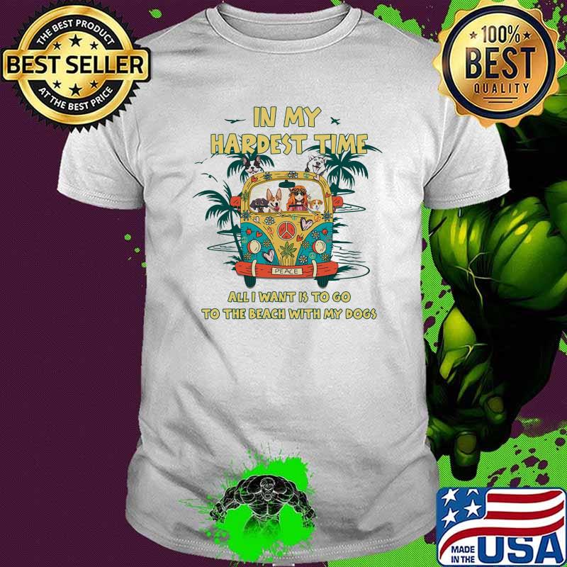 In my hardest time all i want is to go to the beach with my dogs hippie car shirt